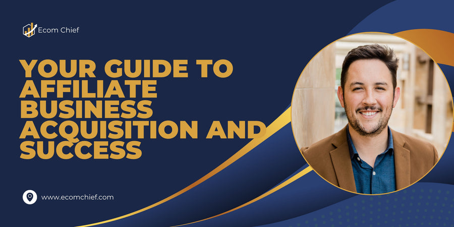 Your Guide to Affiliate Business Acquisition and Success