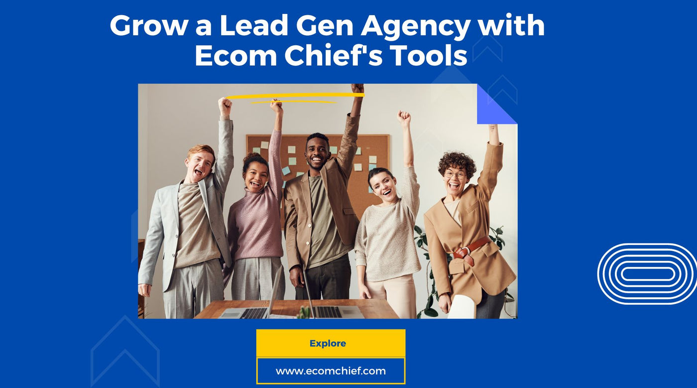 Grow a Lead Gen Agency with Ecom Chief's Tools