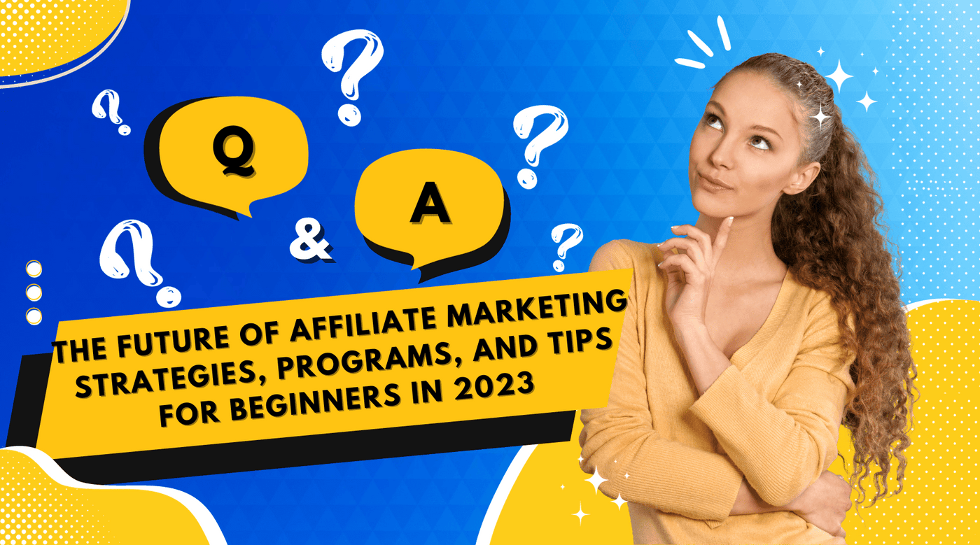 The Future of Affiliate Marketing: Strategies, Programs, and Tips for Beginners in 2023