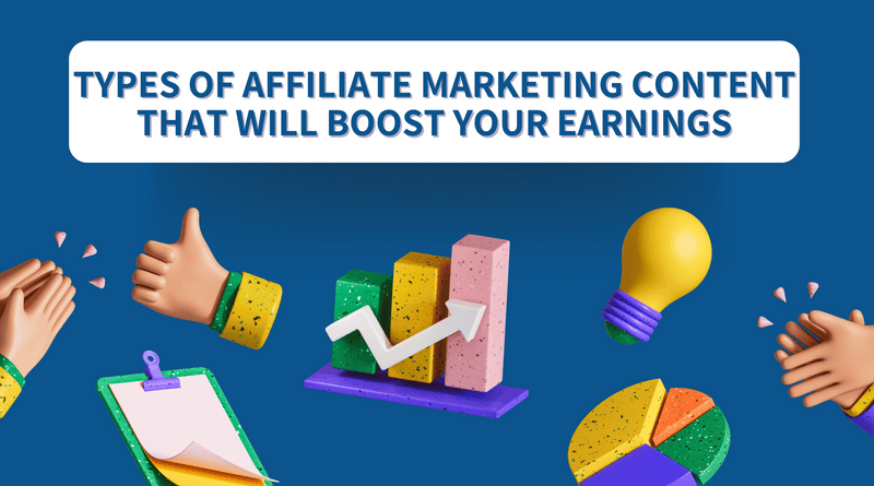 Types of Affiliate Marketing Content That Will Boost Your Earnings