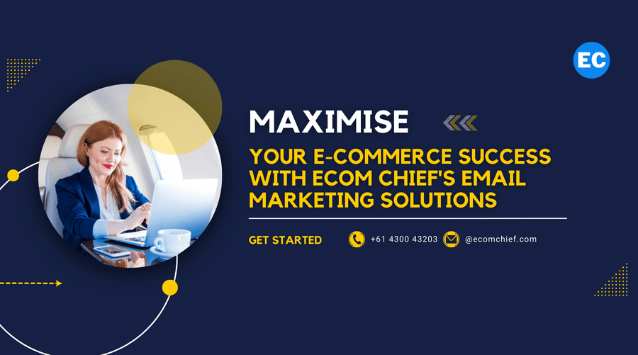 Maximize Your E-commerce Success with Ecom Chief's Email Marketing Solutions