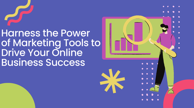 Harness the Power of Marketing Tools to Drive Your Online Business Success