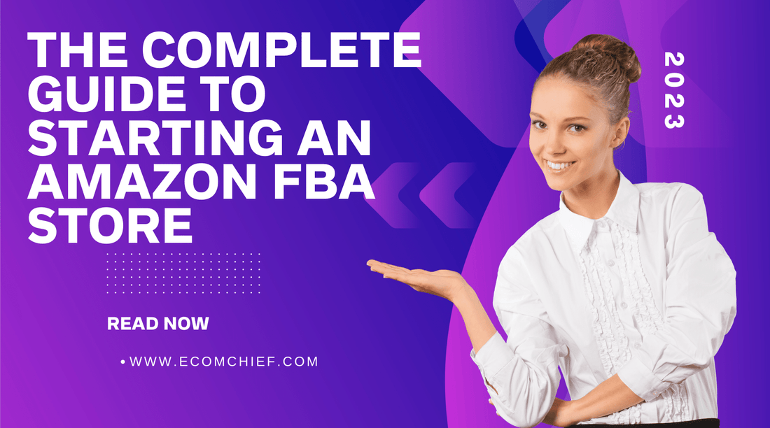 The Complete Guide to Starting an Amazon FBA Store