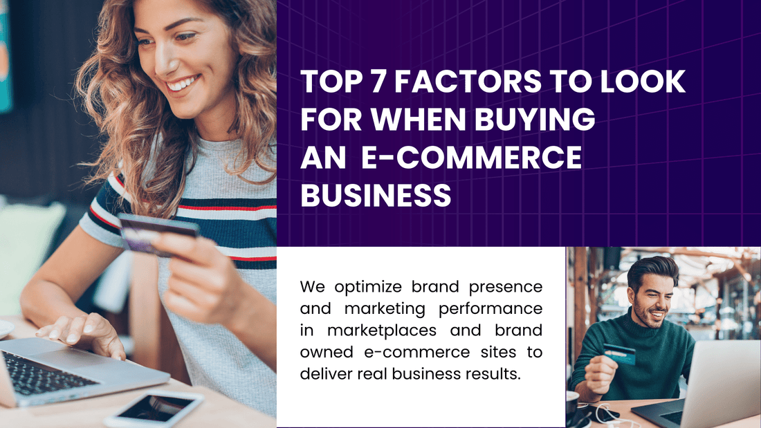 Top 7 Factors to Look for When Buying an E-commerce Business