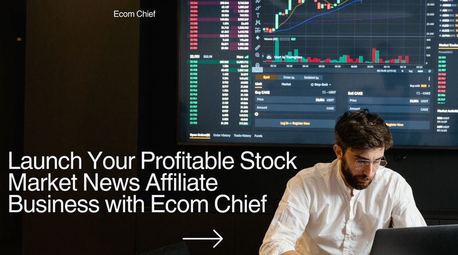 Launch Your Profitable Stock Market News Affiliate Business with Ecom Chief